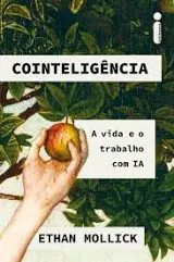 Capa do livro Cointeligência: A vida e o trabalho com IA